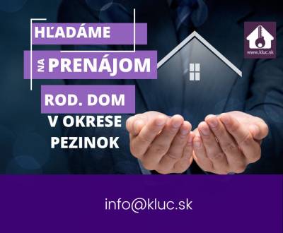 Hľadáte spoľahlivého nájomcu do rodinného domu v Pezinku a okolí?