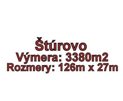 ŠTÚROVO pozemok vhodný na výstavbu domu 3380 m2, okr. Nové Zámky